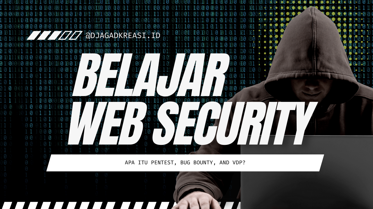 Web Security. Apa itu Pentest, Bug Bounty, and VDP?
