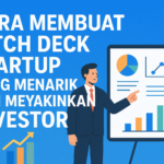 Cara Membuat Pitch Deck Startup yang Menarik dan Meyakinkan Investor
