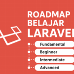 Roadmap Belajar Laravel: Panduan Lengkap dari Pemula hingga Mahir 8 Roadmap Belajar Laravel: Panduan Lengkap dari Pemula hingga Mahir