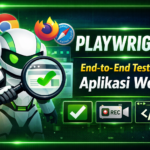 Playwright: Framework Modern untuk End-to-End Testing Aplikasi Web